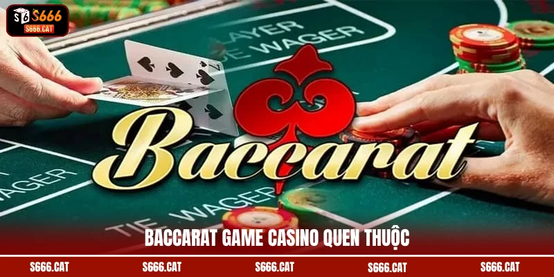 Baccarat game casino quen thuộc