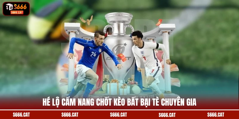 Hé lộ cẩm nang chốt kèo bất bại tè chuyên gia