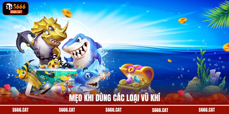 Mẹo khi dùng các loại vũ khí